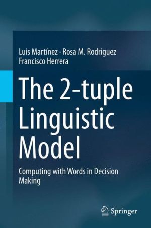 The 2-tuple Linguistic Model: Computing with Words in Decision Making