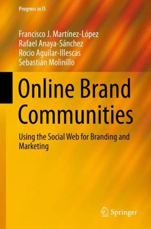 Online Brand Communities: Using the Social Web for Branding and Marketing