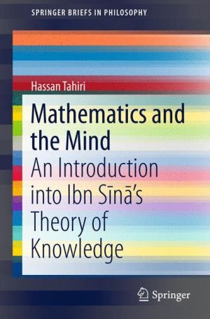 Mathematics and the Mind: An Introduction into Ibn Sina's Theory of Knowledge