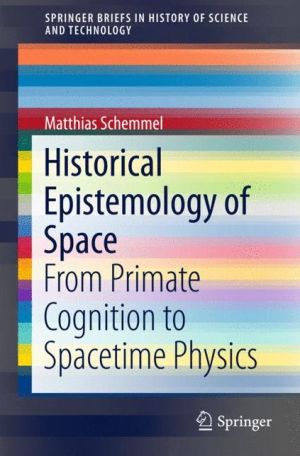 Historical Epistemology of Space: From Primate Cognition to Spacetime Physics