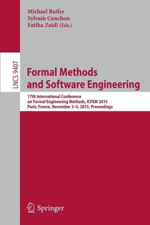 Formal Methods and Software Engineering: 17th International Conference on Formal Engineering Methods, ICFEM 2015, Paris, France, November 3-5, 2015, Proceedings