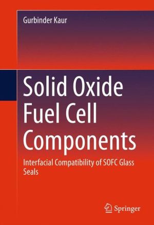 Solid Oxide Fuel Cell Components: Interfacial Compatibility of SOFC Glass Seals