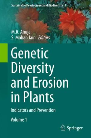 Volume 1. Genetic Diversity and Erosion in Plants: Indicators and Prevention