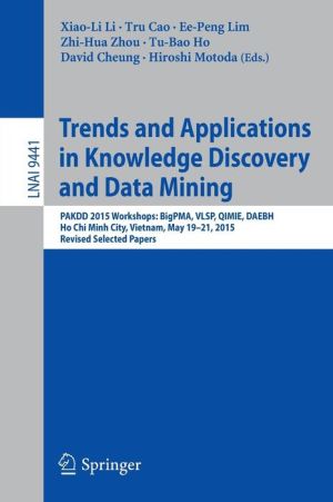 Trends and Applications in Knowledge Discovery and Data Mining: PAKDD 2015 Workshops: BigPMA, VLSP, QIMIE, DAEBH, Ho Chi Minh City, Vietnam, May 19-21, 2015. Revised Selected Papers