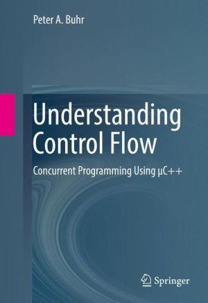 Understanding Control Flow: Concurrent Programming Using C++
