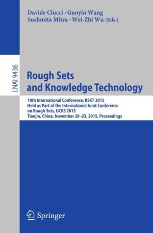 Rough Sets and Knowledge Technology: 10th International Conference, RSKT 2015, Held as Part of the International Joint Conference on Rough Sets, IJCRS 2015, Tianjin, China, November 20-23, 2015, Proceedings