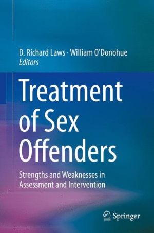 Treatment of Sex Offenders: Strengths and Weaknesses in Assessment and Intervention