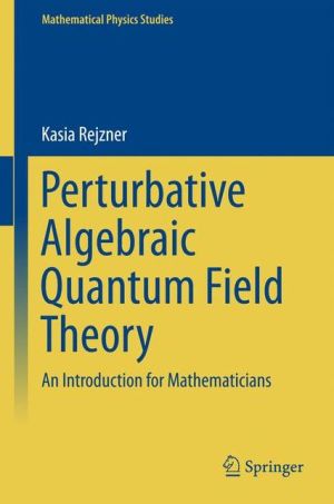 Perturbative Algebraic Quantum Field Theory: An Introduction for Mathematicians