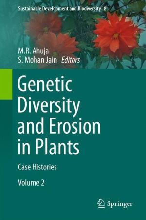 Volume 2. Genetic Diversity and Erosion in Plants: Case Histories