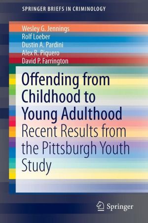 Offending from Childhood to Young Adulthood: Recent Results from the Pittsburgh Youth Study