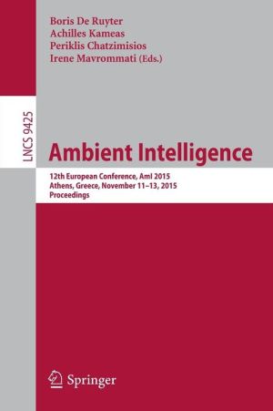 Ambient Intelligence: 12th European Conference, AmI 2015, Athens, Greece, November 11-13, 2015, Proceedings