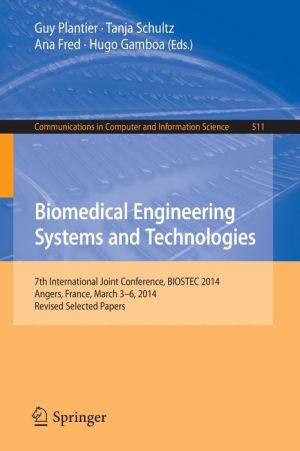 Biomedical Engineering Systems and Technologies: 7th International Joint Conference, BIOSTEC 2014, Angers, France, March 3-6, 2014, Revised Selected Papers