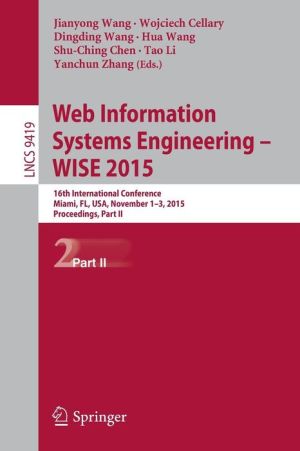 Web Information Systems Engineering - WISE 2015: 16th International Conference, Miami, FL, USA, November 1-3, 2015, Proceedings, Part II