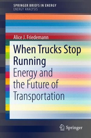 When Trucks Stop Running: Energy and the Future of Transportation