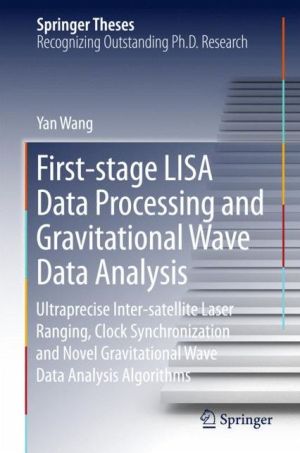 First-stage LISA Data Processing and Gravitational Wave Data Analysis: Ultraprecise Inter-satellite Laser Ranging, Clock Synchronization and Novel Gravitational Wave Data Analysis Algorithms