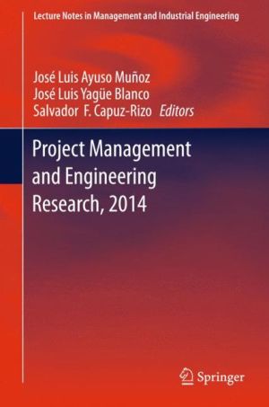 Project Management and Engineering Research, 2014: Selected Papers from the 18th International AEIPRO Congress held in Alcañiz, Spain, in 2014