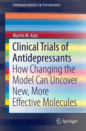 Clinical Trials of Antidepressants: How Changing the Model Can Uncover New, More Effective Molecules