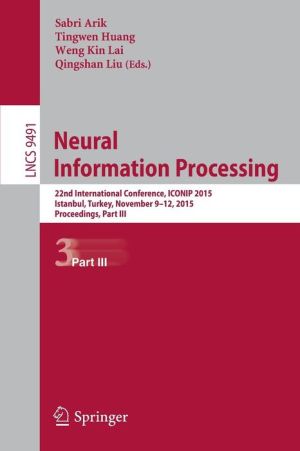 Neural Information Processing: 22nd International Conference, ICONIP 2015, Istanbul, Turkey, November 9-12, 2015, Proceedings Part III