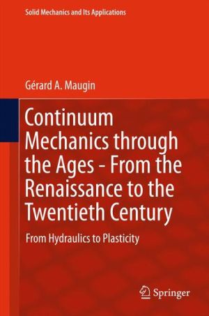 Continuum Mechanics through the Ages - From the Renaissance to the Twentieth Century: From Hydraulics to Plasticity