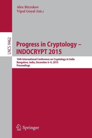 Progress in Cryptology -- INDOCRYPT 2015: 16th International Conference on Cryptology in India, Bangalore, India, December 6-9, 2015, Proceedings