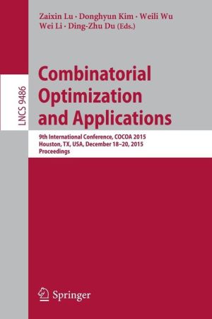 Combinatorial Optimization and Applications: 9th International Conference, COCOA 2015, Houston, TX, USA, December 18-20, 2015, Proceedings