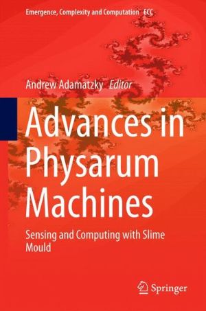 Advances in Physarum Machines: Sensing and Computing with Slime Mould