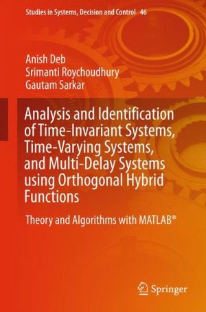 Analysis and Identification of Time-Invariant Systems, Time-Varying Systems, and Multi-Delay Systems using Orthogonal Hybrid Functions: Theory and Algorithms with MATLAB