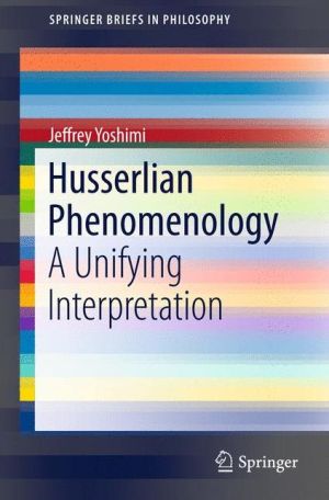 Husserlian Phenomenology: A Unifying Interpretation
