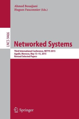 Networked Systems: Third International Conference, NETYS 2015, Agadir, Morocco, May 13-15, 2015, Revised Selected Papers