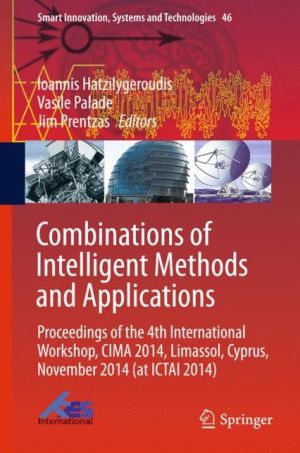 Combinations of Intelligent Methods and Applications: Proceedings of the 4th International Workshop, CIMA 2014, Limassol, Cyprus, November 2014 (at ICTAI 2014)