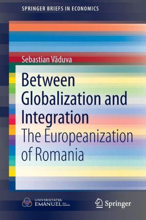 Between Globalization and Integration: The Europeanization of Romania