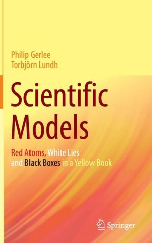 Scientific Models: Red Atoms, White Lies and Black Boxes in a Yellow Book
