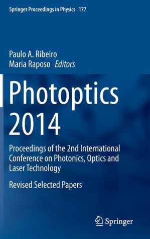 Photoptics 2014: Proceedings of the 2nd International Conference on Photonics, Optics and Laser Technology
