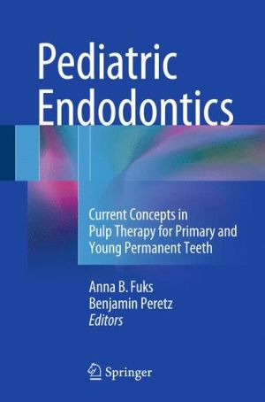 Pediatric Endodontics: Current Concepts in Pulp Therapy for Primary and Young Permanent Teeth