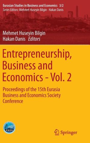 Entrepreneurship, Business and Economics - Vol. 2: Proceedings of the 15th Eurasian Business and Economics Society