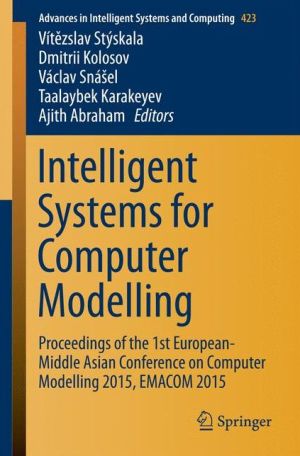 Intelligent Systems for Computer Modelling: Proceedings of the 1st European-Middle Asian Conference on Computer Modelling 2015, EMACOM 2015