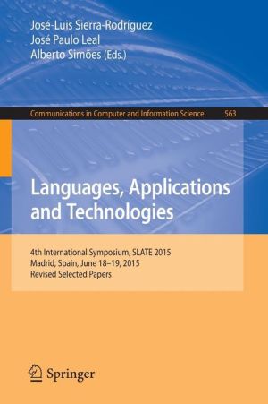 Languages, Applications and Technologies: 4th International Symposium, SLATE 2015, Madrid, Spain, June 18-19, 2015, Revised Selected Papers