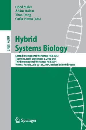 Hybrid Systems Biology: Second International Workshop, HSB 2013, Taormina, Italy, September 2, 2013 and Third International Workshop, HSB 2014, Vienna, Austria, July 23-24, 2014, Revised Selected Papers