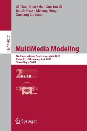 MultiMedia Modeling: 22nd International Conference, MMM 2016, Miami, FL, USA, January 4-6, 2015, Proceedings, Part II