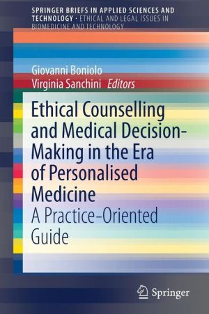 Ethical Counseling and Medical Decision-Making in the Era of Personalized Medicine.: A Practice-Oriented Guide