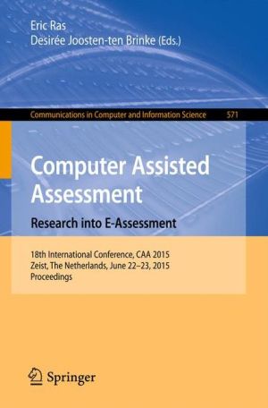 Computer Assisted Assessment -- Research into E-Assessment: 18th International Conference, CAA 2015, Zeist, The Netherlands, June 22 -- July 23, 2015. Proceedings