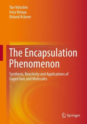 The Encapsulation Phenomenon: Synthesis, Reactivity and Applications of Caged Ions and Molecules