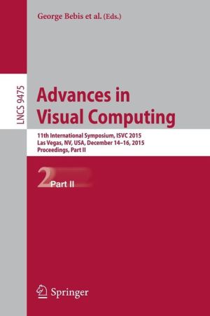 Advances in Visual Computing: 11th International Symposium, ISVC 2015, Las Vegas, NV, USA, December 14-16, 2015, Proceedings, Part II