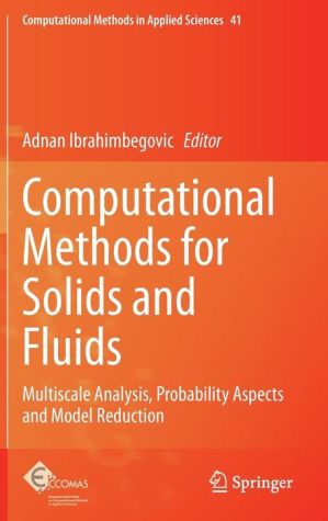 Computational Methods for Solids and Fluids: Multiscale Analysis, Probability Aspects, Model Reduction and Software Coupling