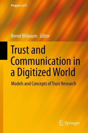 Trust and Communication in a Digitized World: Models and Concepts of Trust Research