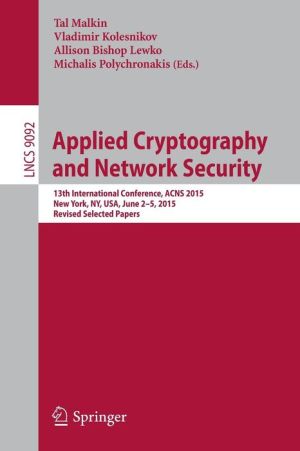 Applied Cryptography and Network Security: 13th International Conference, ACNS 2015, New York, NY, USA, June 2-5, 2015, Revised Selected Papers