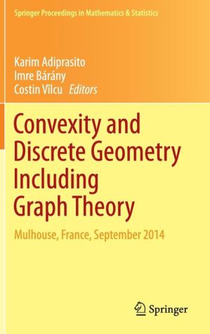 Convexity and Discrete Geometry Including Graph Theory: Mulhouse, France, September 2014
