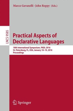 Practical Aspects of Declarative Languages: 18th International Symposium, PADL 2016, St. Petersburg, FL, USA, January 18-19, 2016. Proceedings