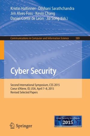 Cyber Security: Second International Symposium, CSS 2015, Coeur d'Alene, ID, USA, April 7-8, 2015, Revised Selected Papers