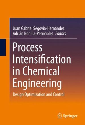 Process Intensification in Chemical Engineering: Design Optimization and Control